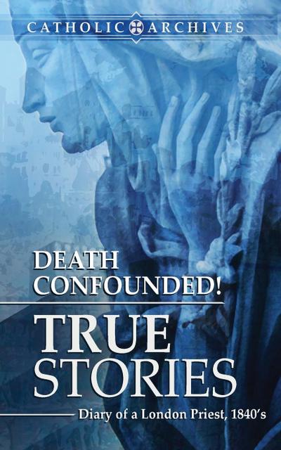 Death Confounded! True Stories