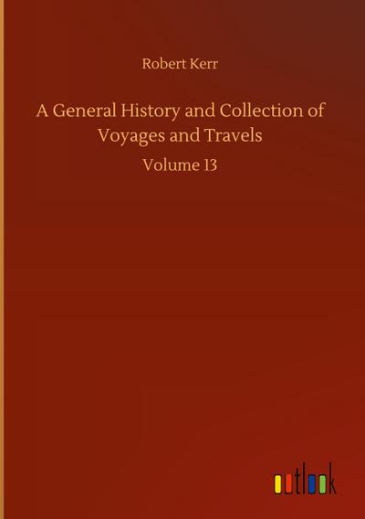 A General History and Collection of Voyages and Travels