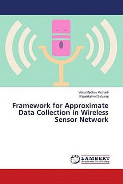 Framework for Approximate Data Collection in Wireless Sensor Network