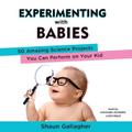 Experimenting with Babies