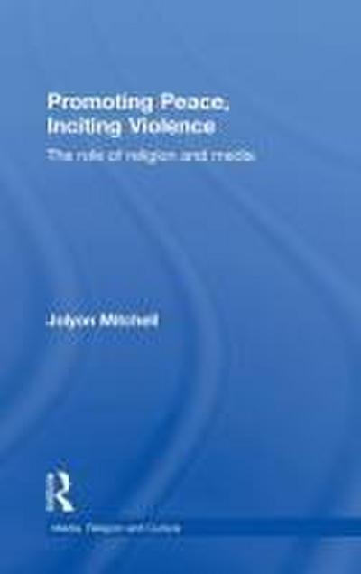 Promoting Peace, Inciting Violence