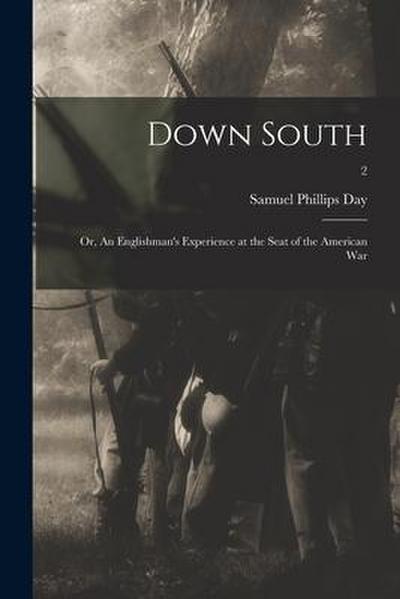 Down South: or, An Englishman’s Experience at the Seat of the American War; 2