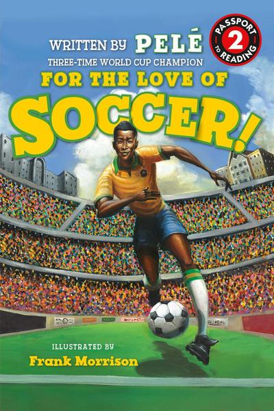 For the Love of Soccer! the Story of Pelé