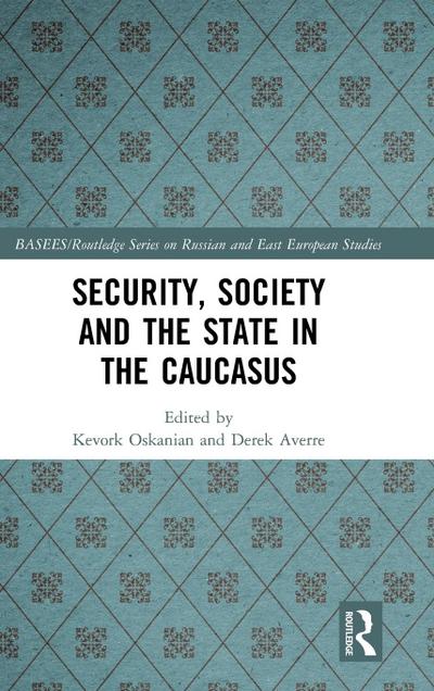 Security, Society and the State in the Caucasus