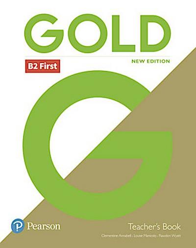 Gold B2 First New Edition Teacher’s Book with Portal access and Teacher’s Resource Disc Pack, m. 1 Beilage, m. 1 Online-Zugang; .