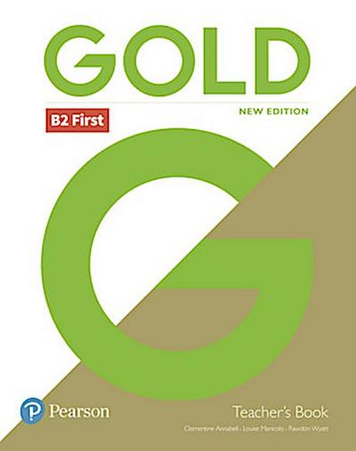 Gold B2 First New Edition Teacher’s Book with Portal access and Teacher’s Resource Disc Pack, m. 1 Beilage, m. 1 Online-Zugang; .
