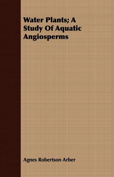 Water Plants; A Study Of Aquatic Angiosperms