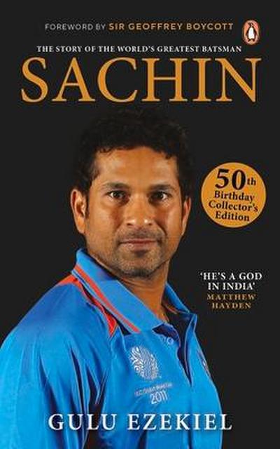 Sachin: The Story of the World’s Greatest Batsman: 50th Birthday Collector’s Edition