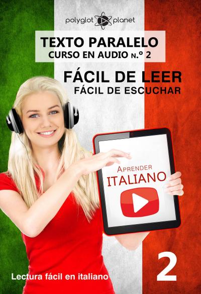 Aprender italiano - Texto paralelo | Fácil de leer | Fácil de escuchar - CURSO EN AUDIO n.º 2 (Lectura fácil en italiano, #2)