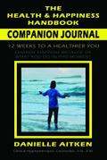 The Health and Happiness Handbook COMPANION JOURNAL
