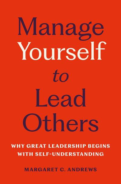 Manage Yourself to Lead Others