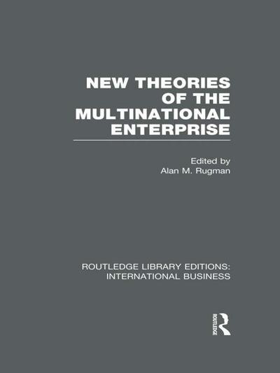 New Theories of the  Multinational Enterprise (RLE International Business)