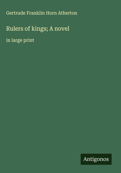 Rulers of kings; A novel
