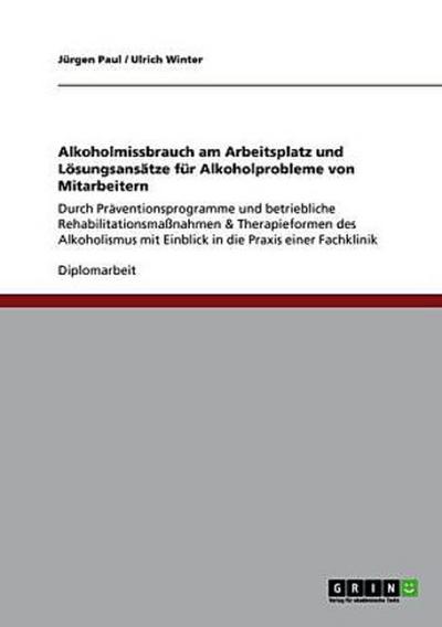 Alkoholmissbrauch am Arbeitsplatz und Lösungsansätze für Alkoholprobleme von Mitarbeitern