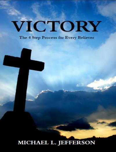 VICTORY: The 4 Step Process for Every Believer