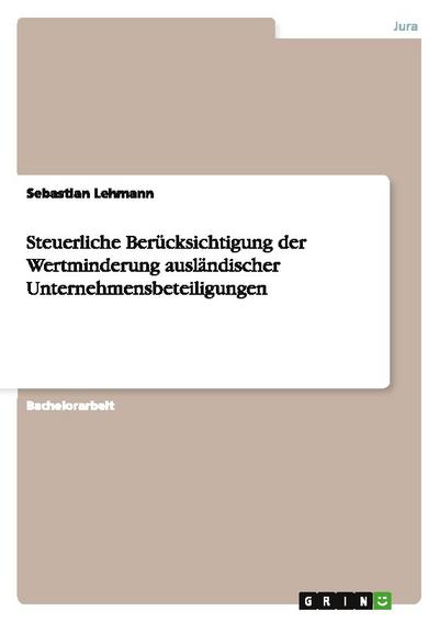 Steuerliche Berücksichtigung der Wertminderung ausländischer Unternehmensbeteiligungen