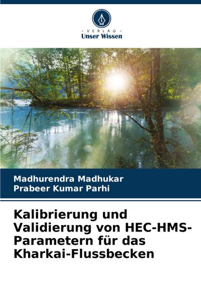 Kalibrierung und Validierung von HEC-HMS-Parametern für das Kharkai-Flussbecken