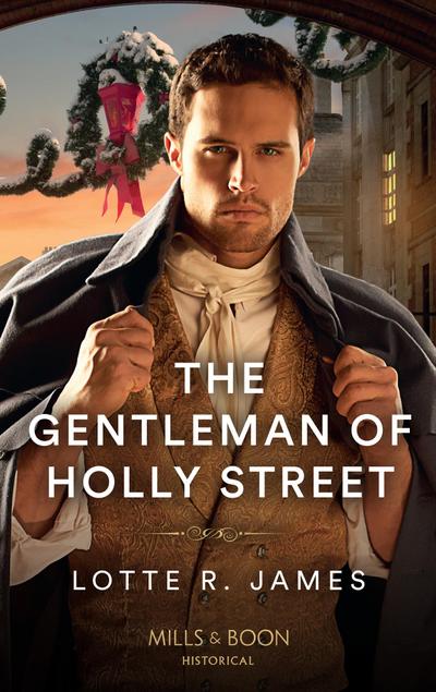The Gentleman Of Holly Street (Gentlemen of Mystery, Book 3) (Mills & Boon Historical)