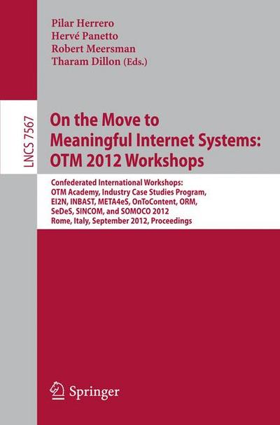 On the Move to Meaningful Internet Systems: OTM 2012 Workshops