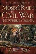 Mosby’s Raids in Civil War Northern Virginia