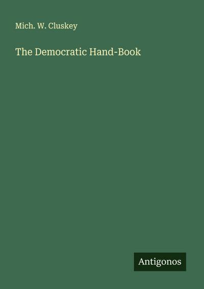 The Democratic Hand-Book