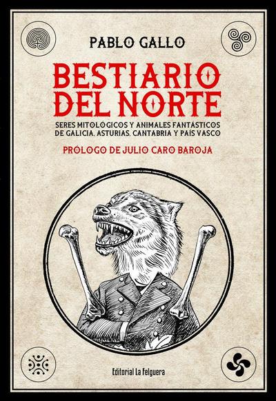 Bestiario del Norte : seres mitológicos y animales fantásticos de Galicia, Asturias, Cantabria y País Vasco