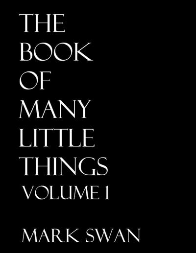 The Book Of Many Little Things Volume 1