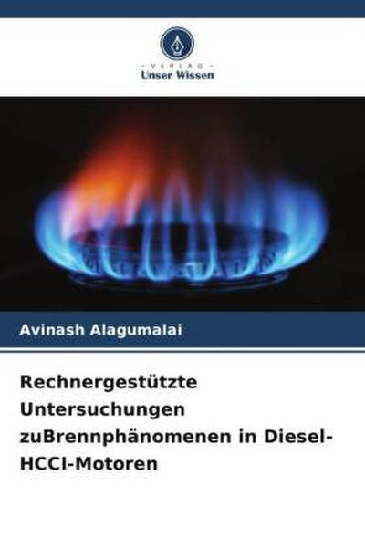 Rechnergestützte Untersuchungen zuBrennphänomenen in Diesel-HCCI-Motoren