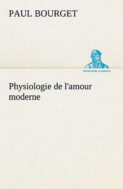 Physiologie de l’amour moderne