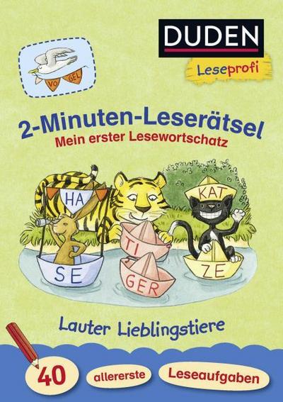 Duden Leseprofi - 2-Minuten-Leserätsel: Mein erster Lesewortschatz: Lauter Lieblingstiere