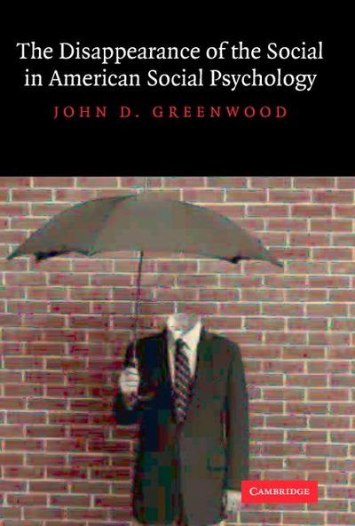 The Disappearance of the Social in American Social Psychology
