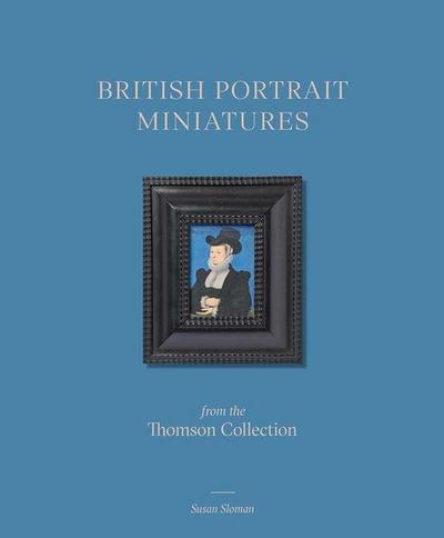 British Portrait Miniatures from the Thomson Collection