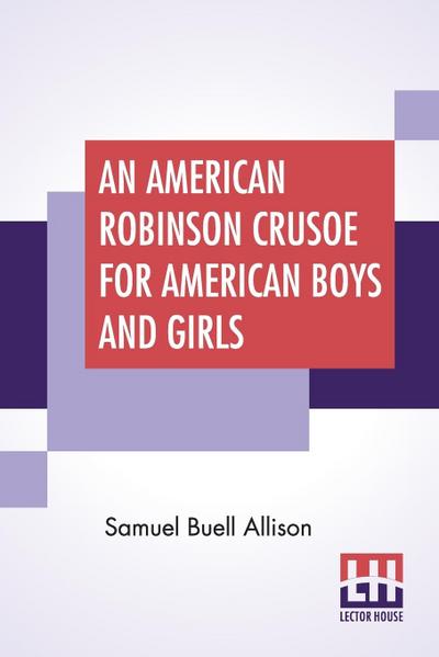 An American Robinson Crusoe For American Boys And Girls