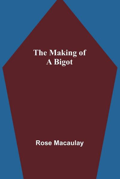 The making of a bigot