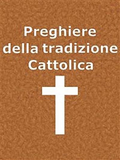 Preghiere della Tradizione Cattolica