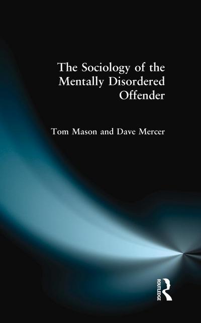 The Sociology of the Mentally Disordered Offender