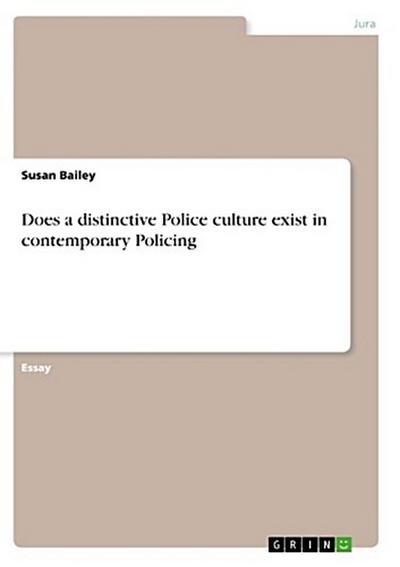 Does a distinctive Police culture exist in contemporary Policing