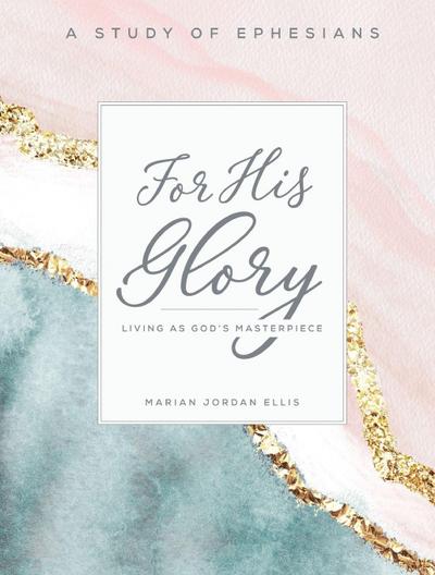 For His Glory - Women’s Bible Study Participant Workbook