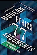 Modern Ethics in 77 Arguments: A Stone Reader