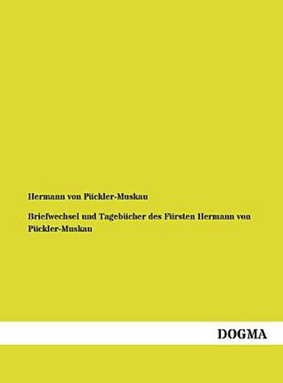 Briefwechsel und Tagebücher des Fürsten Hermann von Pückler-Muskau