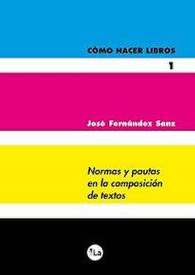 Cómo hacer libros 1 : normas y pautas en la composición de textos