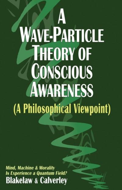 Wave-Particle Theory of Conscious Awareness (A Philosophical Viewpoint)