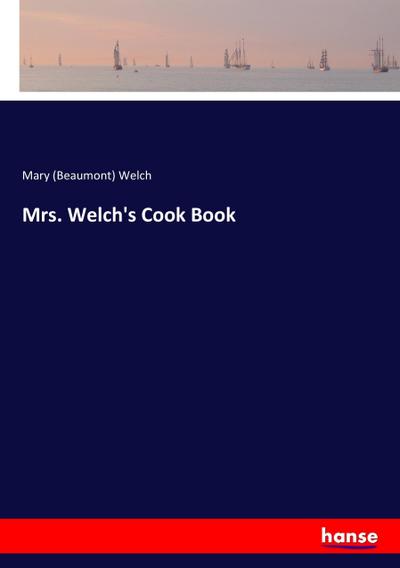 Mrs. Welch’s Cook Book