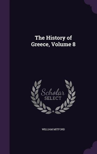 The History of Greece, Volume 8