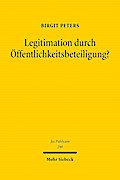 Legitimation durch Öffentlichkeitsbeteiligung?: Die Öffentlichkeitsbeteiligung am Verwaltungsverfahren unter dem Einfluss internationalen und europäischen Rechts (Jus Publicum, Band 290)