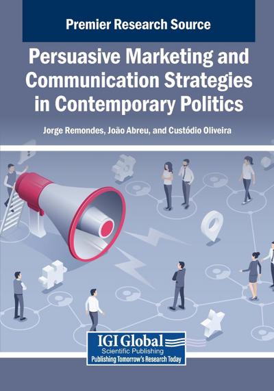 Persuasive Marketing and Communication Strategies in Contemporary Politics