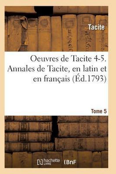 Oeuvres de Tacite 4-5. Annales de Tacite, En Latin Et En Français T05, 2