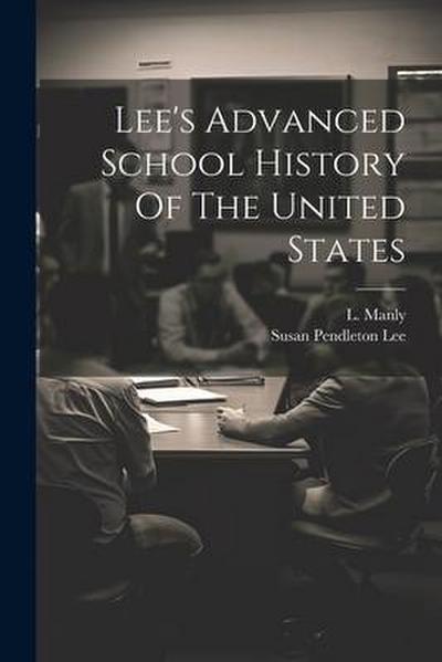 Lee’s Advanced School History Of The United States
