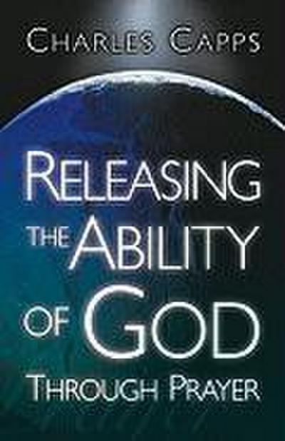 Releasing the Ability of God Through Prayer