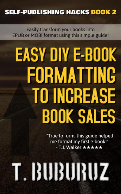 Easy DIY E-book Formatting to Increase Book Sales (Self-Publishing Hacks, #2)